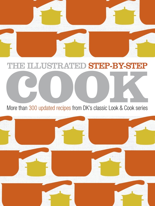Title details for The Illustrated Step-by-Step Cook by DK - Available